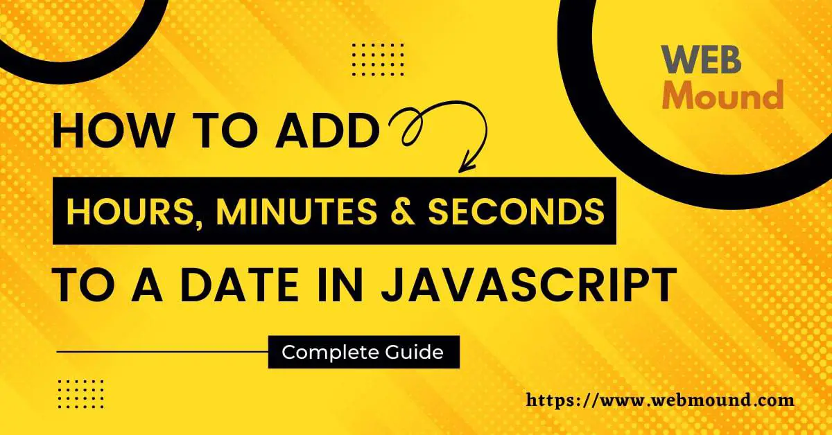 Add Hours Minutes Seconds To A Date In JavaScript WM